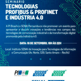 Seminário Tecnologias PROFIBUS & PROFINET e Indústria 4.0 - PI Brasil e SENAI Pernambuco