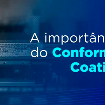 A importância do Conformal Coating em produtos eletrônicos industriais